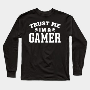 Trust Me, I'm a Gamer Long Sleeve T-Shirt